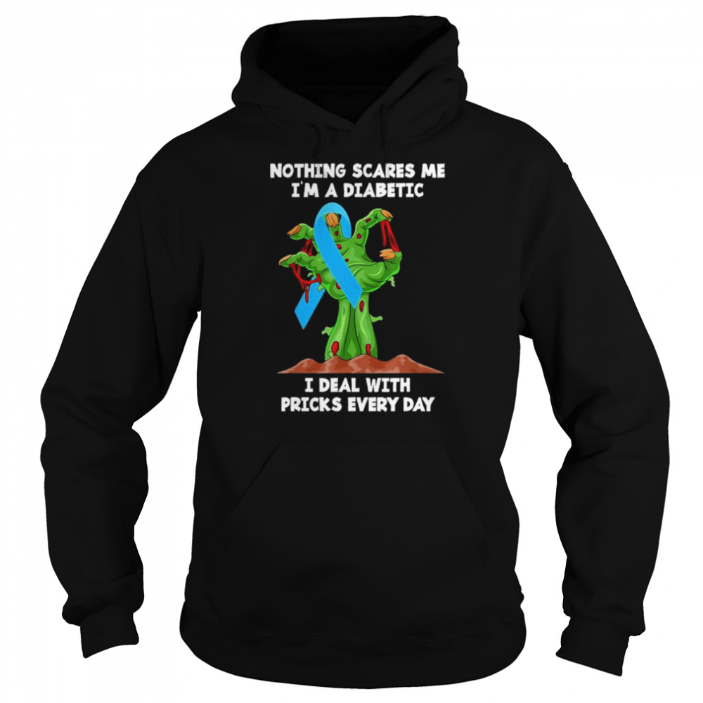 zombie Hand nothing scares me Im a diabetic I deal with pricks everyday halloween shirt Unisex Hoodie