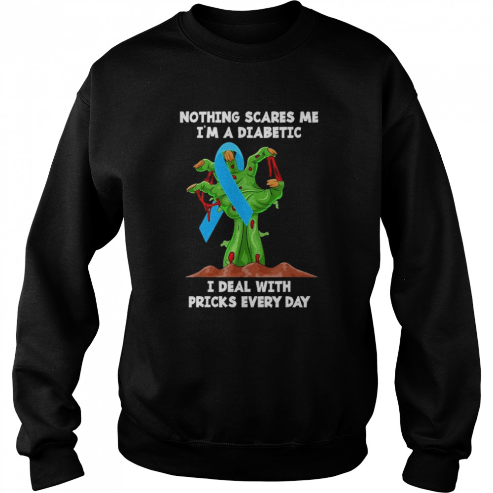 zombie Hand nothing scares me Im a diabetic I deal with pricks everyday halloween shirt Unisex Sweatshirt