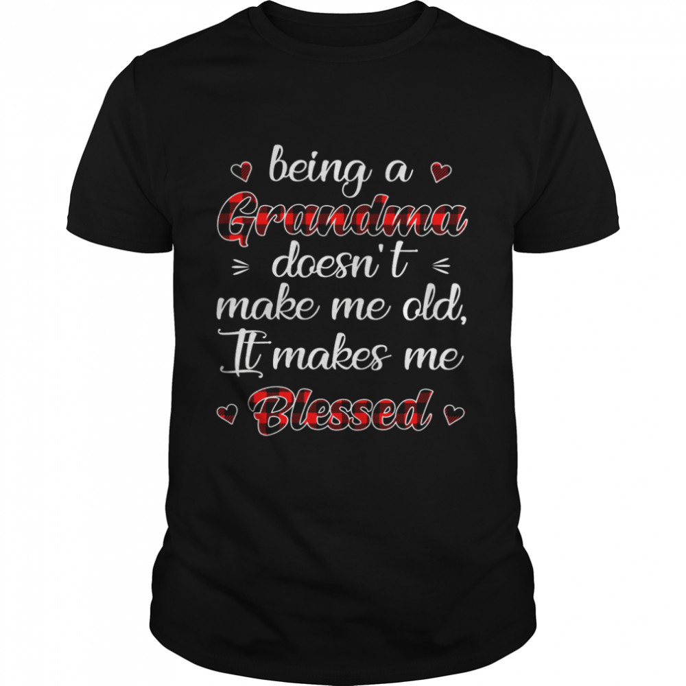Being A Grandma Doesn’t Make Me Old It Makes Me Blessed  Classic Men's T-shirt