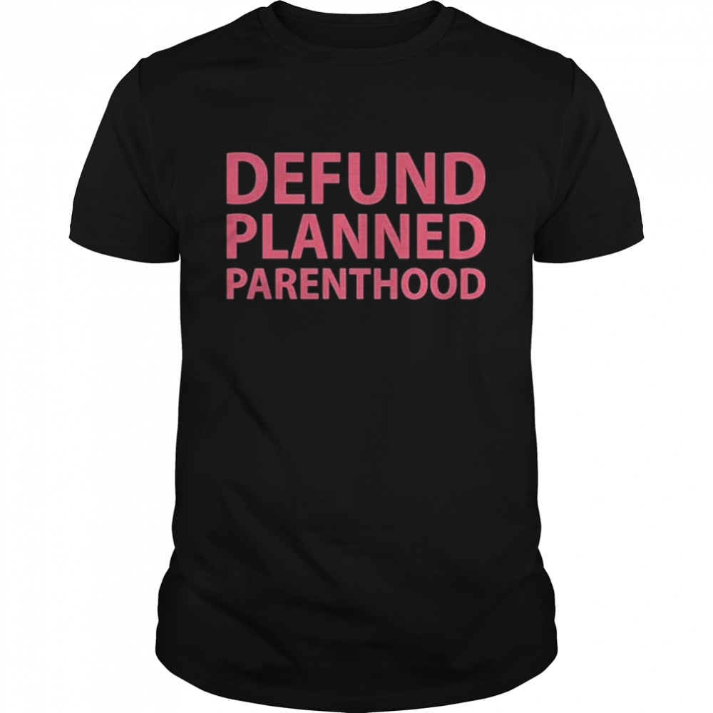 defund planned parenthood shirt Classic Men's T-shirt