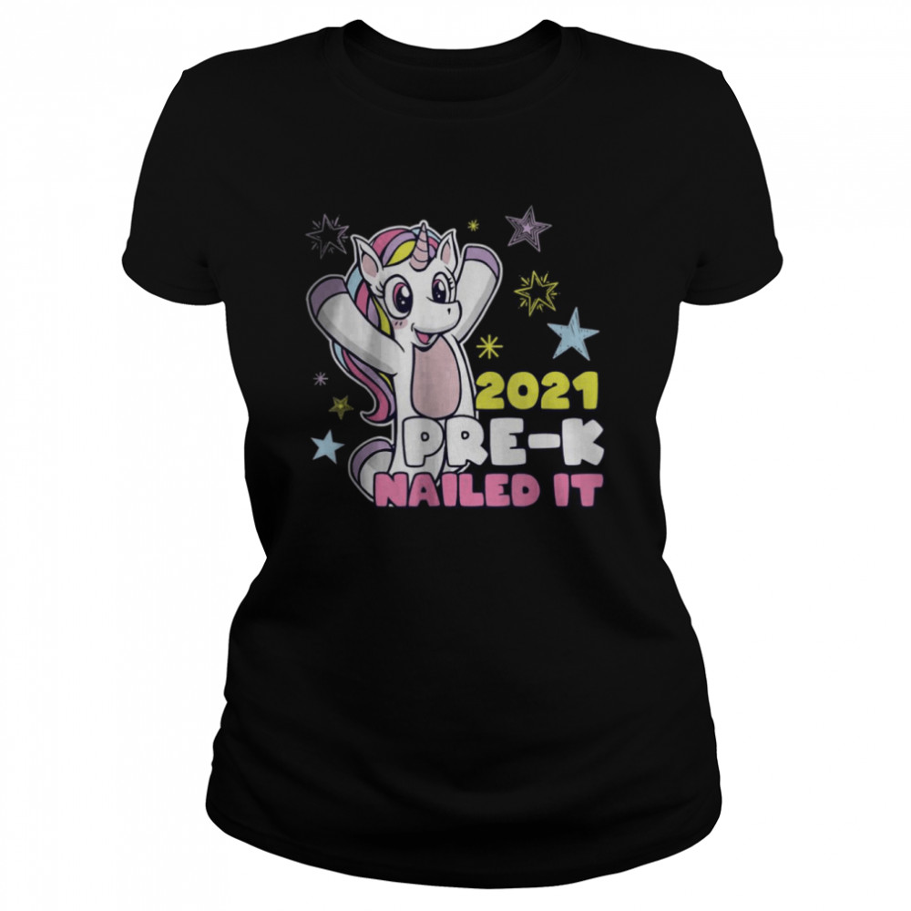 Unicorn Girl Pre-K 2021 Nailed It T- Classic Women's T-shirt