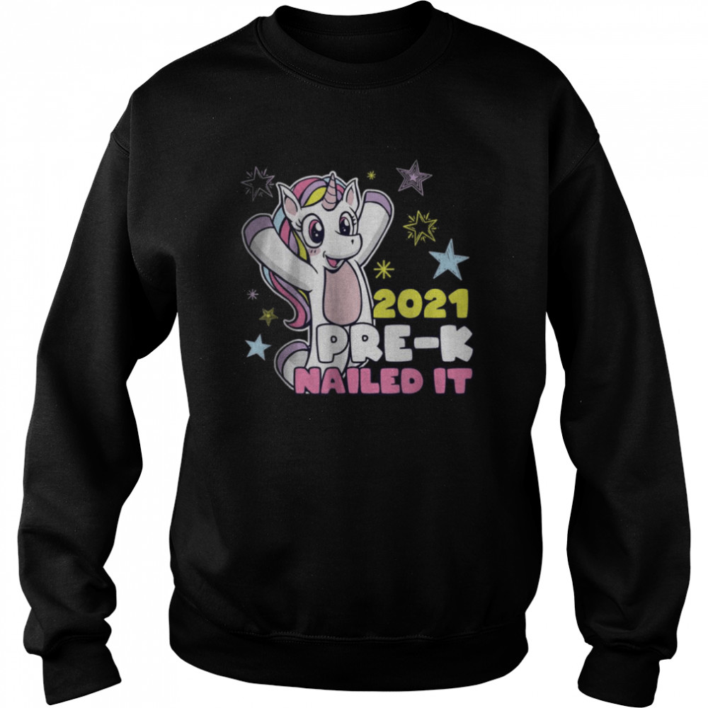 Unicorn Girl Pre-K 2021 Nailed It T- Unisex Sweatshirt