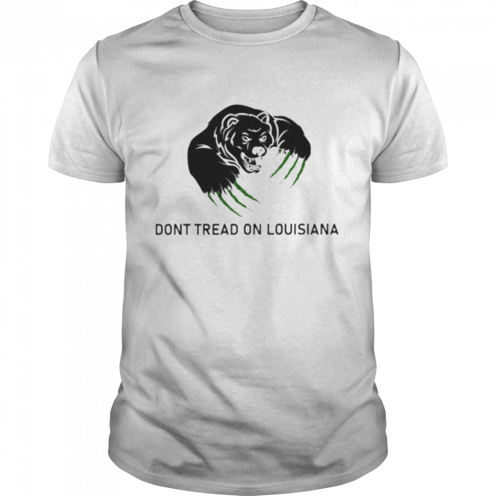 bear don’t tread on Louisiana shirt