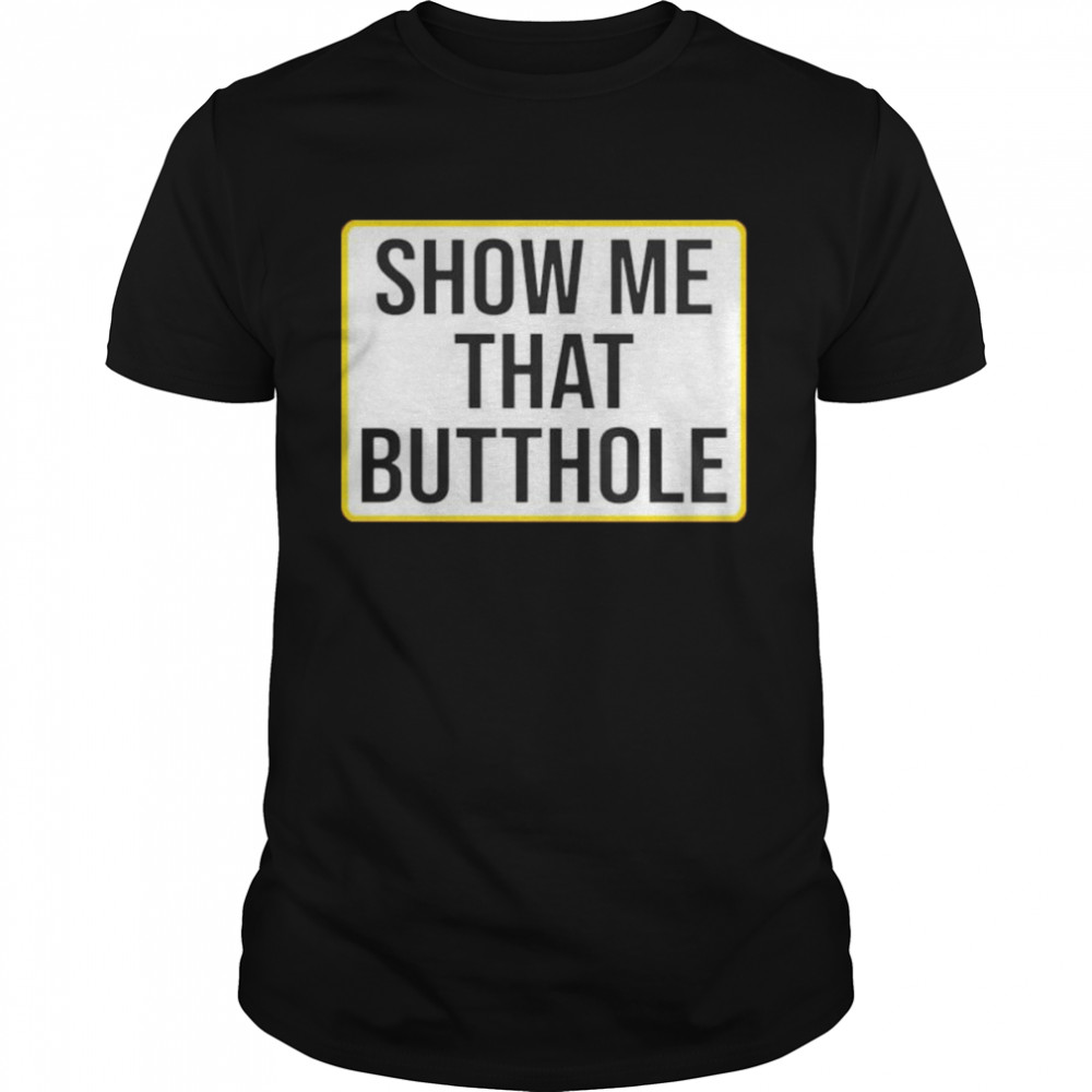 show me your butthole shirt Classic Men's T-shirt