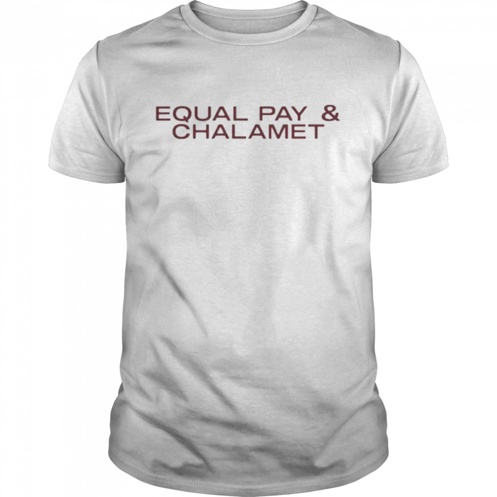 Equal pay & chalamet shirt Classic Men's T-shirt