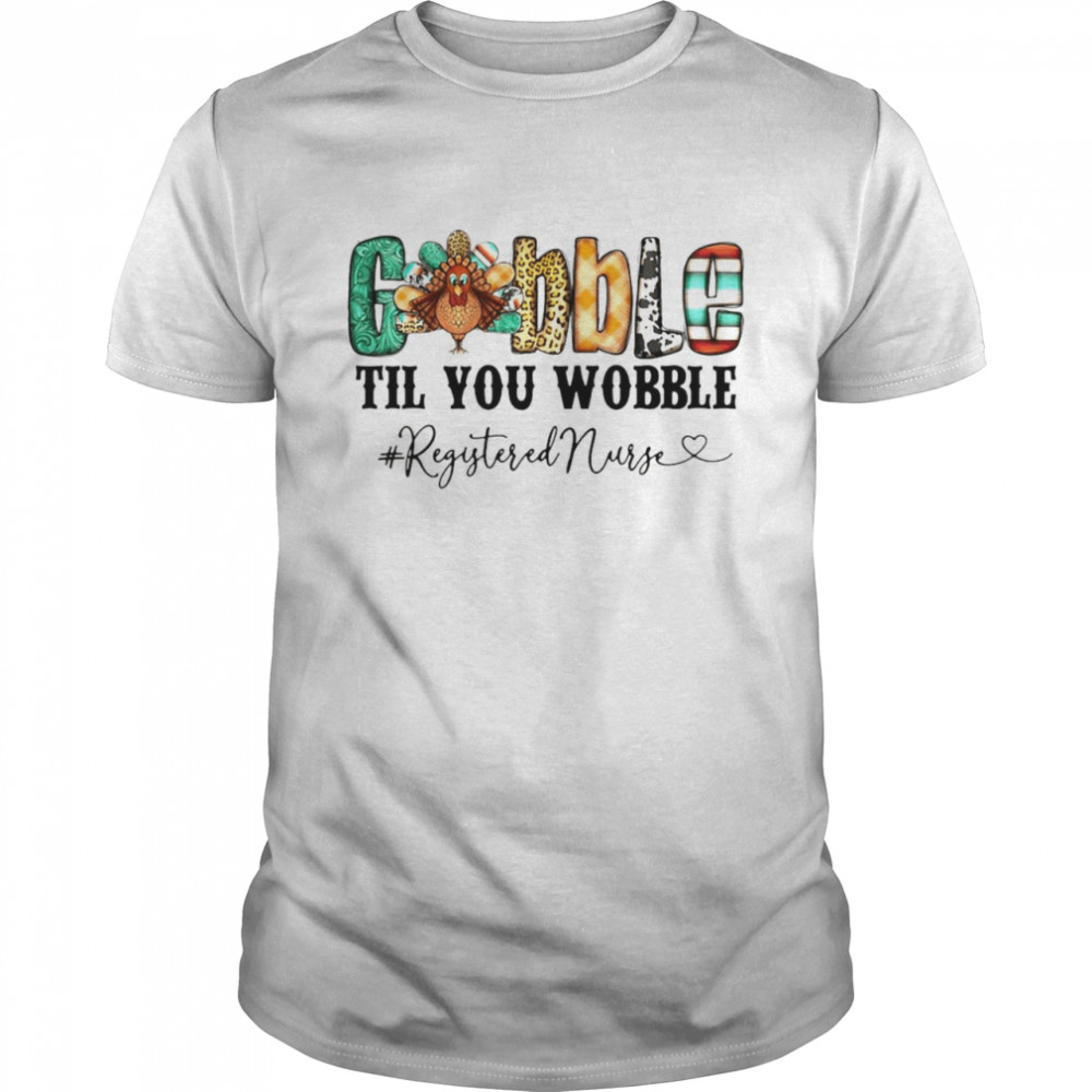 Gobble Til You Wobble Registered Nurse T-shirt Classic Men's T-shirt