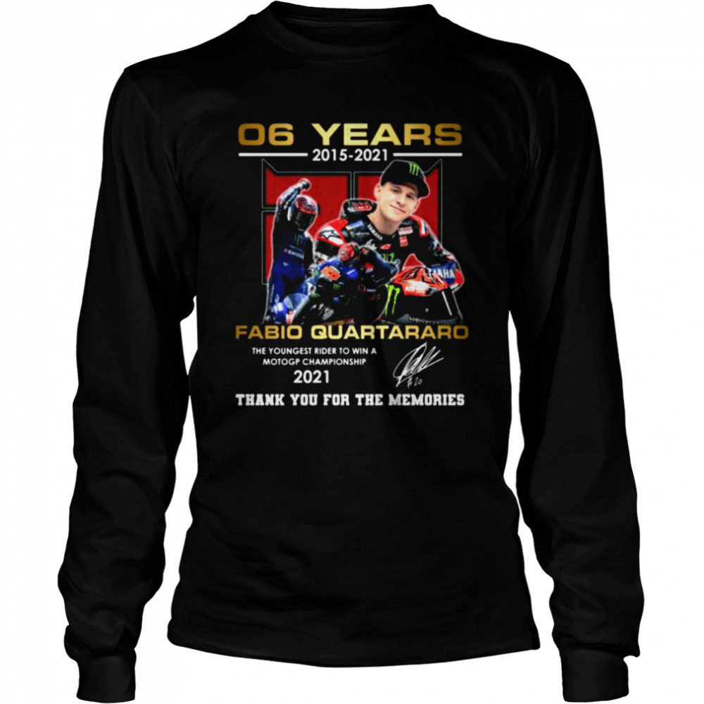 06 Years 2015 2021 Fabio Quartararo Championship Motogp Signature Thank You For The Memories Long Sleeved T-shirt