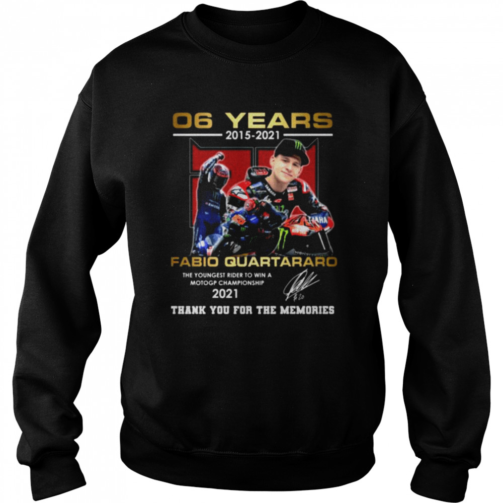 06 Years 2015 2021 Fabio Quartararo Championship Motogp Signature Thank You For The Memories Unisex Sweatshirt