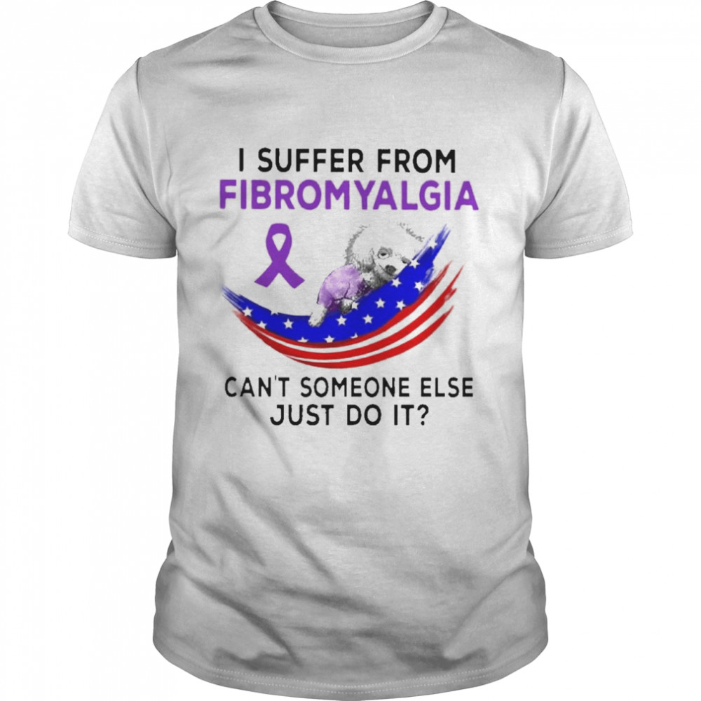 Official I Suffer From Fibromyalgia Can’t Someone Else Just Do It 2021 Shirt
