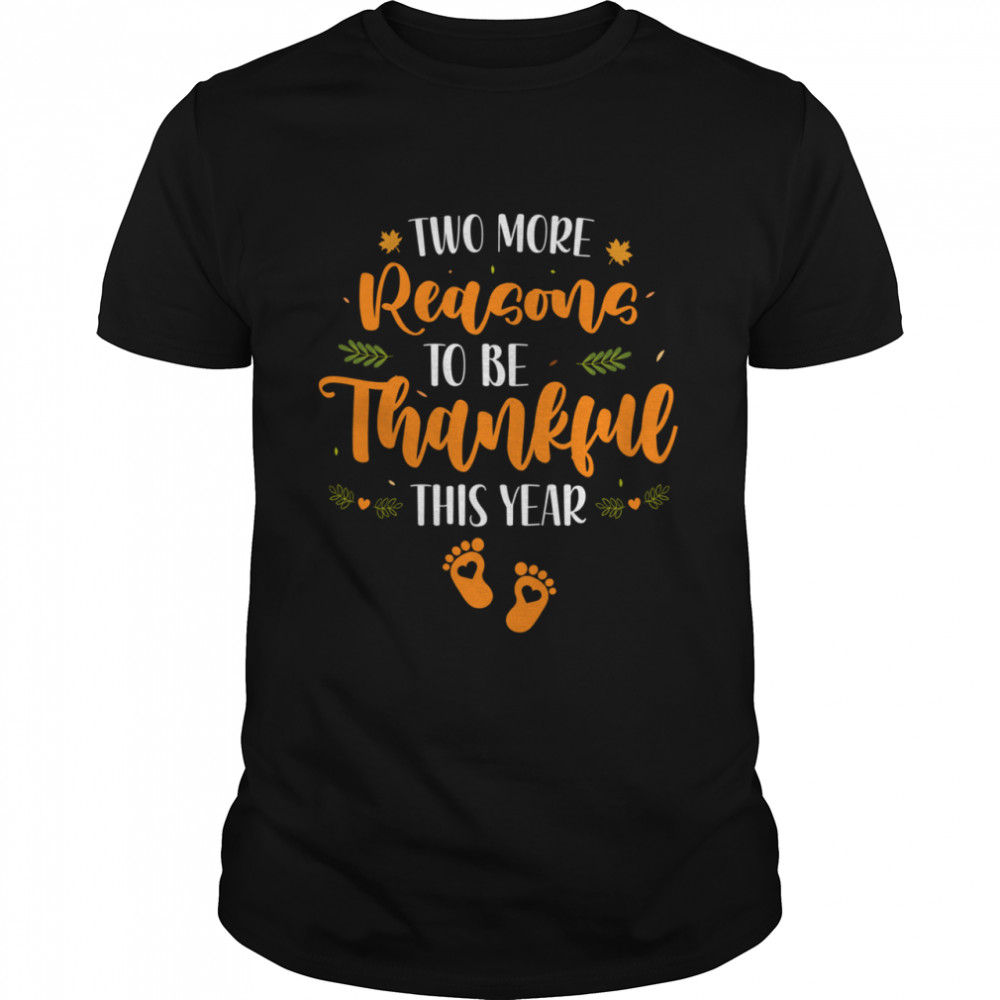 Two More Reasons To Be Thankful This Year shirt Classic Men's T-shirt