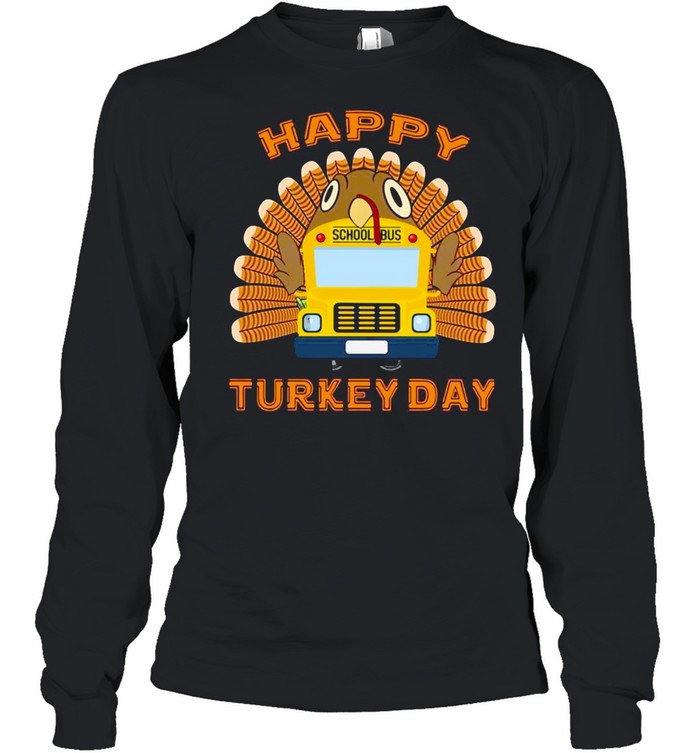 Happy Turkey Day For School Bus Drivers T-shirt Long Sleeved T-shirt