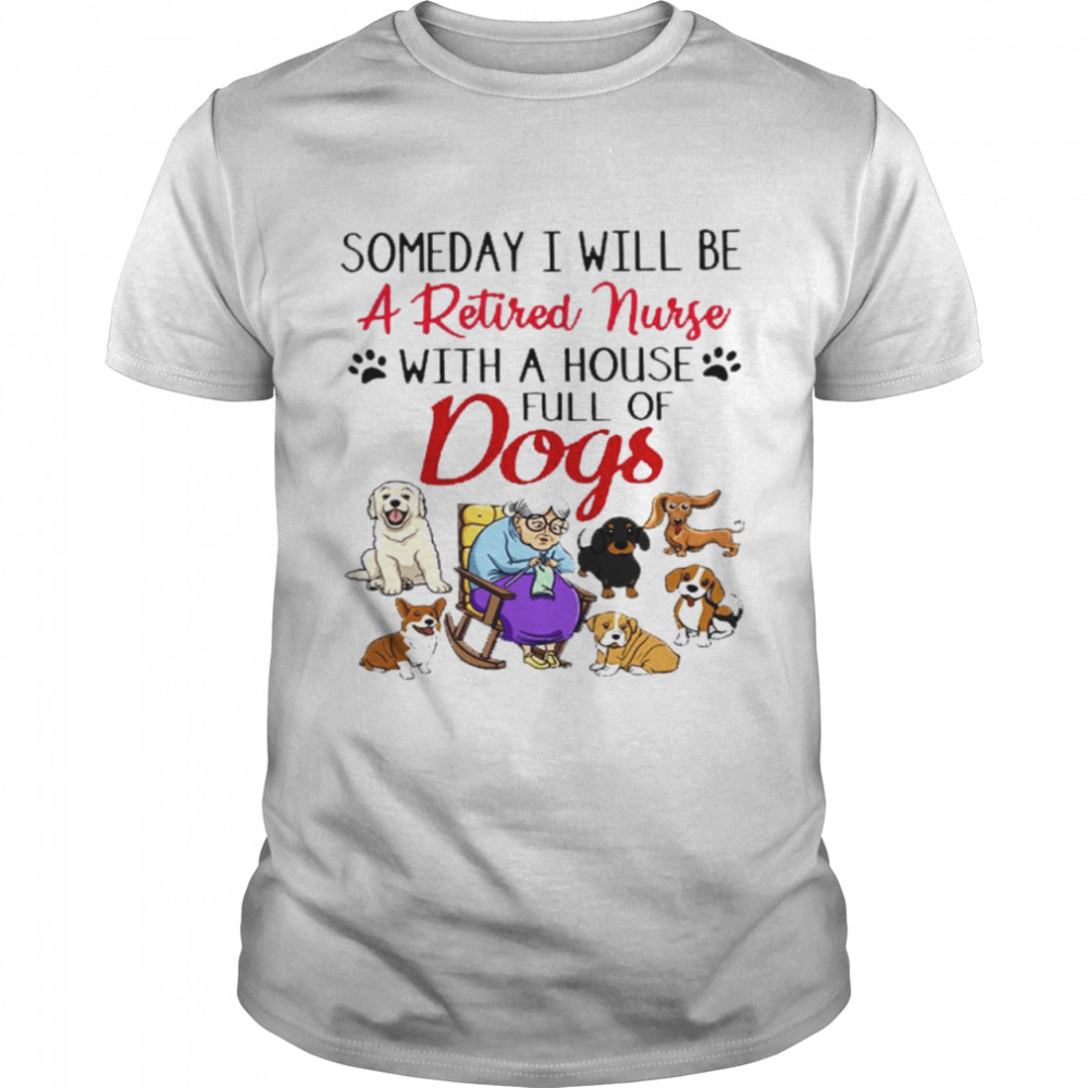 Someday i will be a retired nurse with a house full of dogs shirt Classic Men's T-shirt