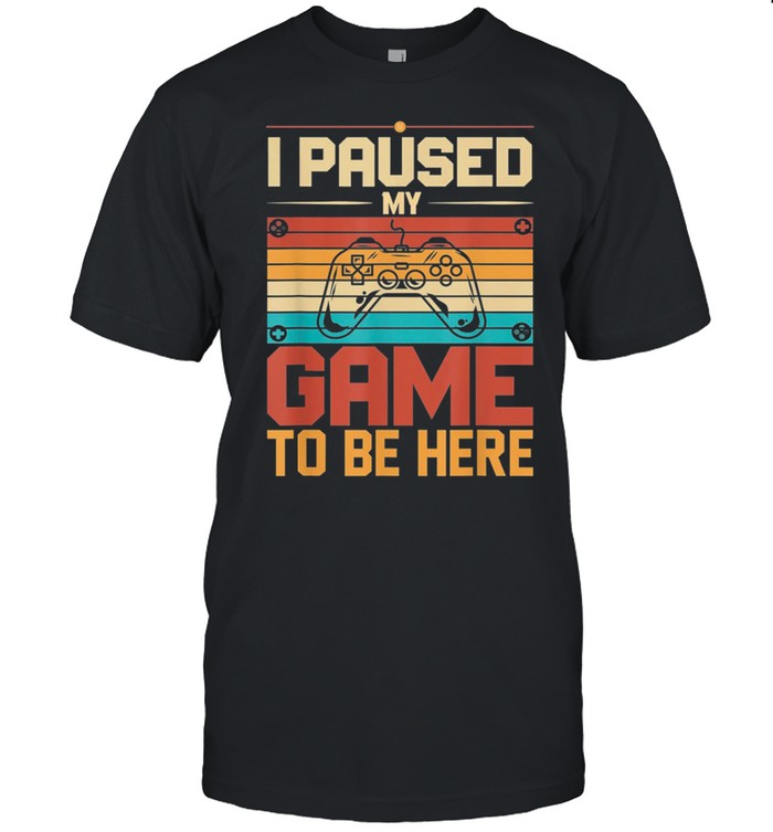 2021 I Paused My Game to Be Here unique costume for gamer T- Classic Men's T-shirt