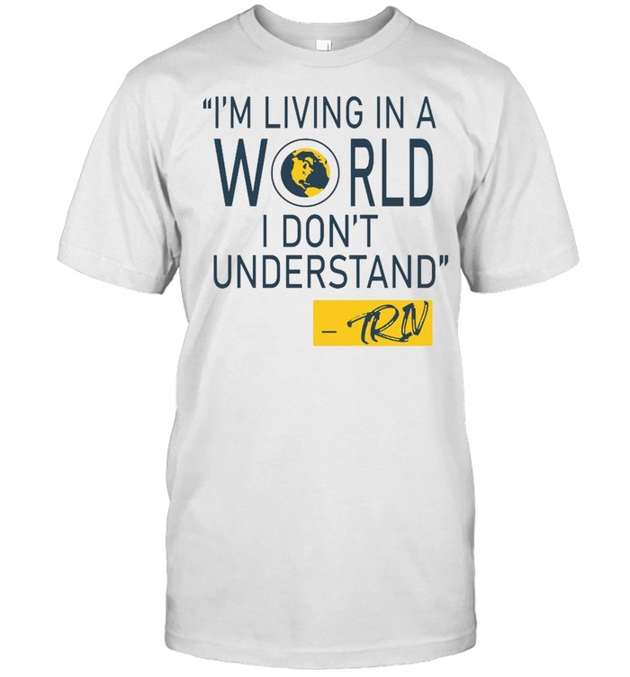 Mike Trivisonno I’m Living In A World I Don’t Understand  Classic Men's T-shirt