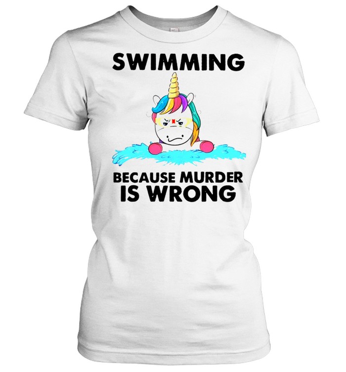 Unicorn swimming because murder is wrong shirt Classic Women's T-shirt