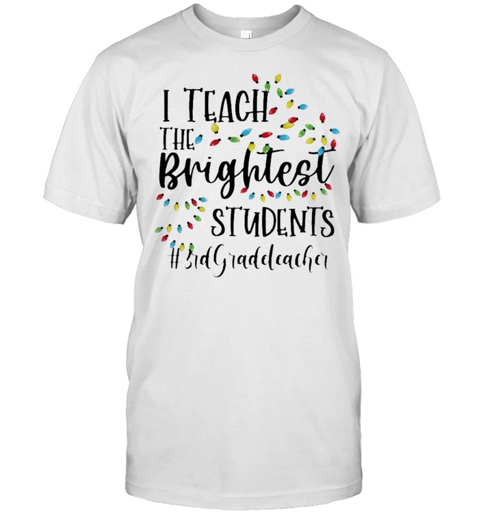 Merry Christmas Light I Teacher the Brightest Students #3rd Grade Teacher Shirt