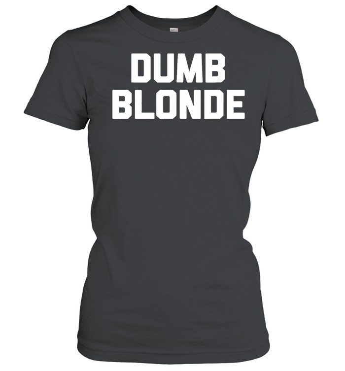dumb Blonde Classic Women's T-shirt