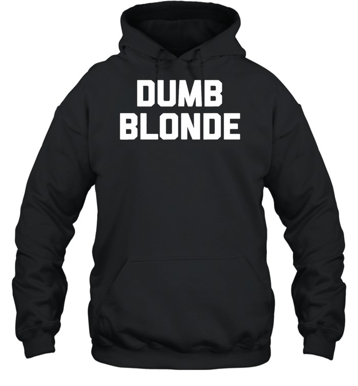 dumb Blonde Unisex Hoodie