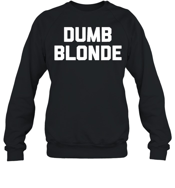 dumb Blonde Unisex Sweatshirt