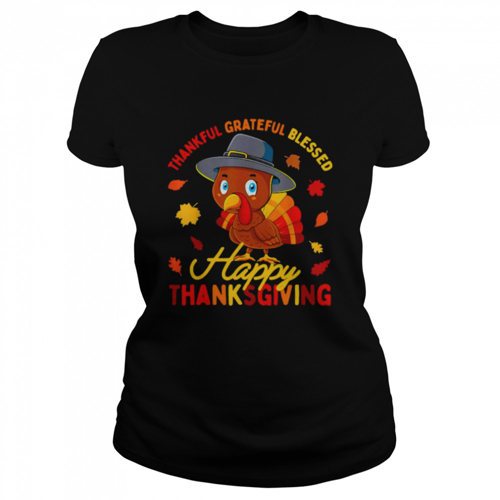Thankful Grateful Blessed Happy Thanksgiving Turkey Classic Women's T-shirt