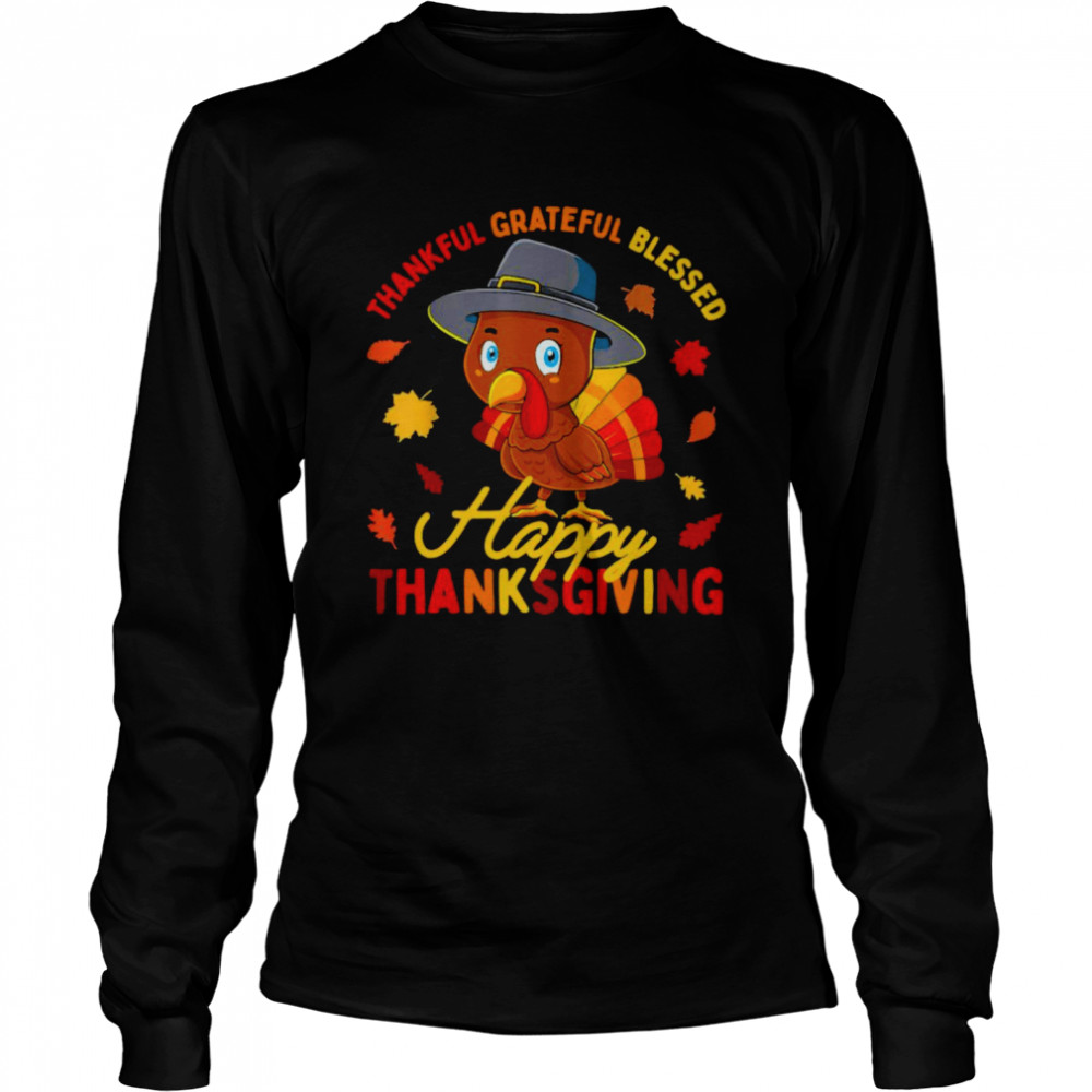 Thankful Grateful Blessed Happy Thanksgiving Turkey Long Sleeved T-shirt