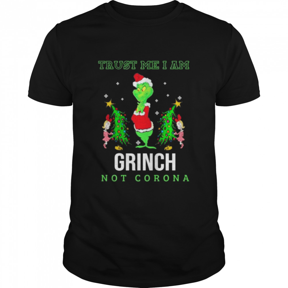 Trust me I am Grinch not Corona Christmas shirt