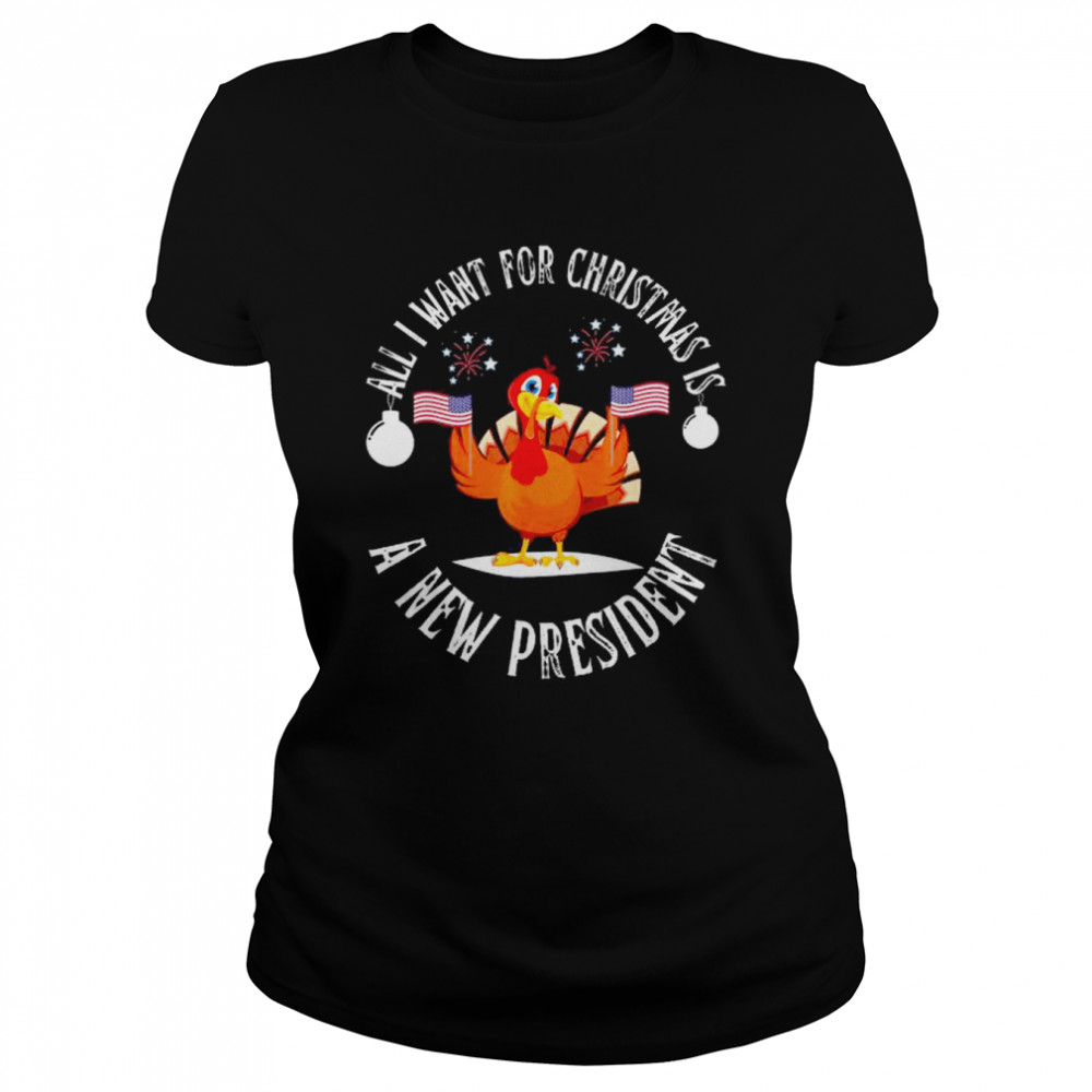 All I Want For Christmas Is A new Turkey American Flag Christmas shirt Classic Women's T-shirt