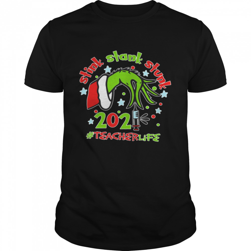 Grinch Stink Stank Stunk 2021 Teacher Life  Classic Men's T-shirt