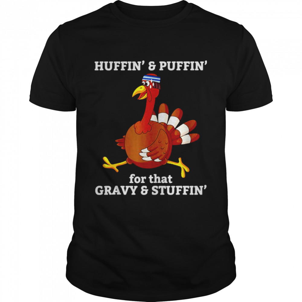 Huffin’ And Puffin’ For That Gravy And Stuffin’  Classic Men's T-shirt