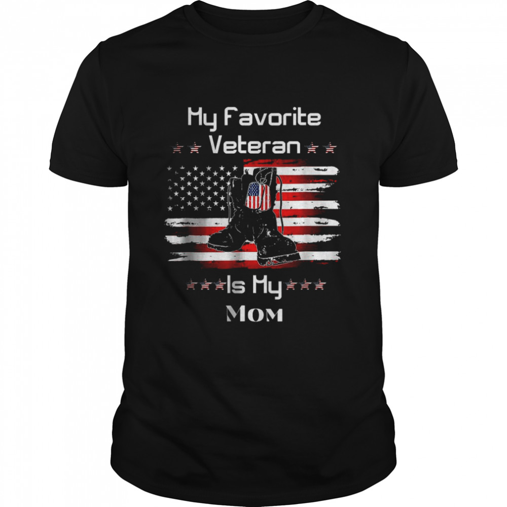 Mother Veterans Day My Favorite Veteran Is My Mom Proud Son T-Shirt