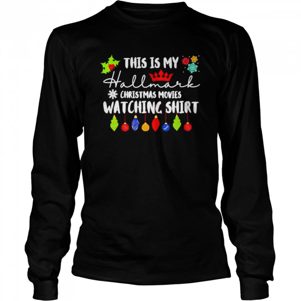 this is my hallmarks movie watching Christmas shirt Long Sleeved T-shirt
