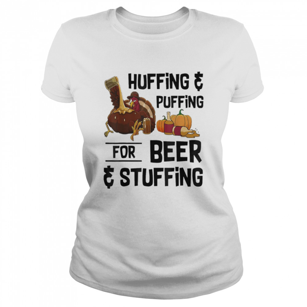 Huffing and puffing for beer and stuffing thanksgiving shirt Classic Women's T-shirt