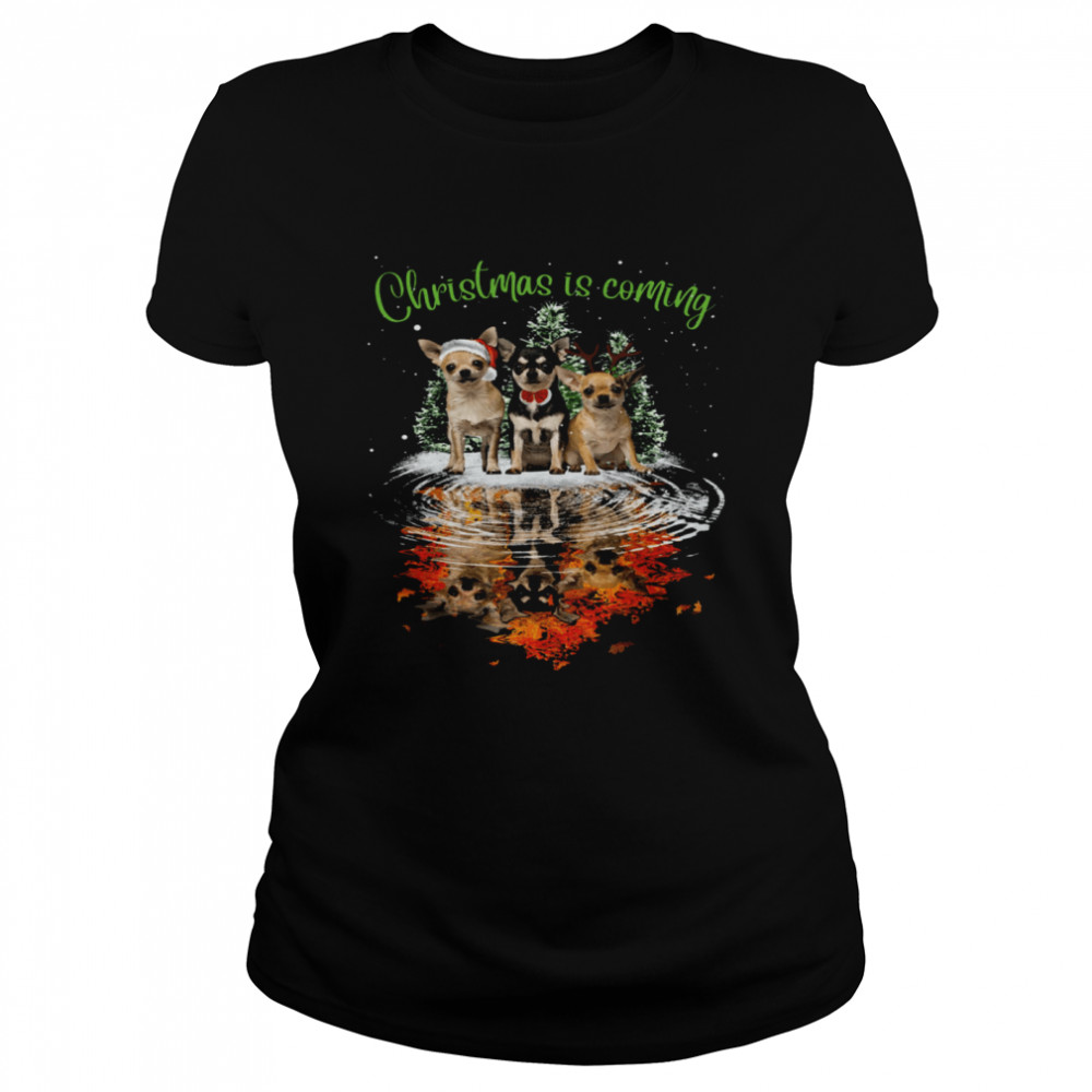 Chihuahua Christmas Is Coming Classic Women's T-shirt