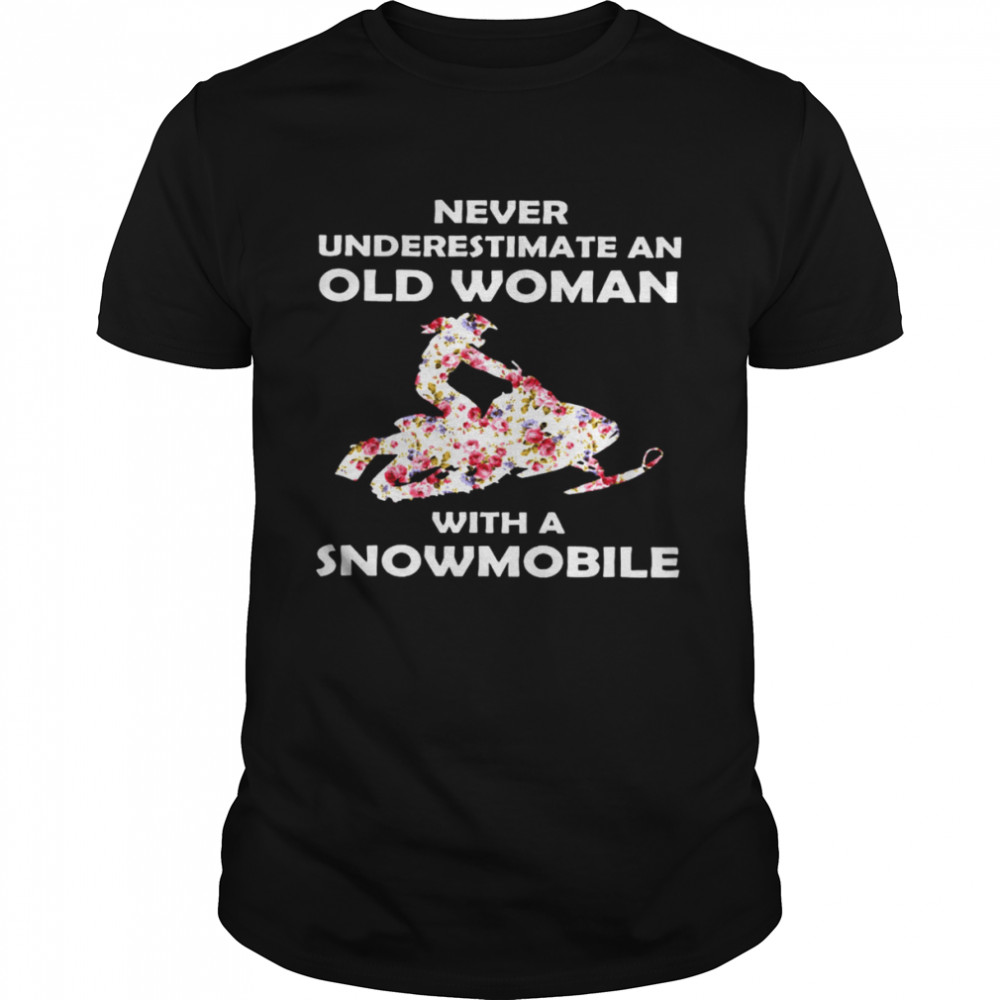 Never Underestimate An Old Woman With A Snowmobile Shirt