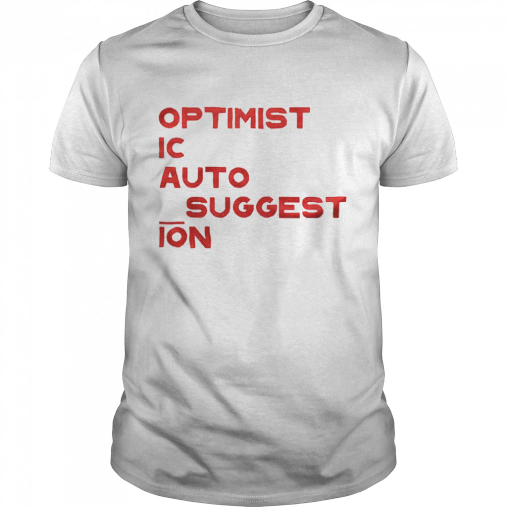 Optimistic autosuggestion T-shirt