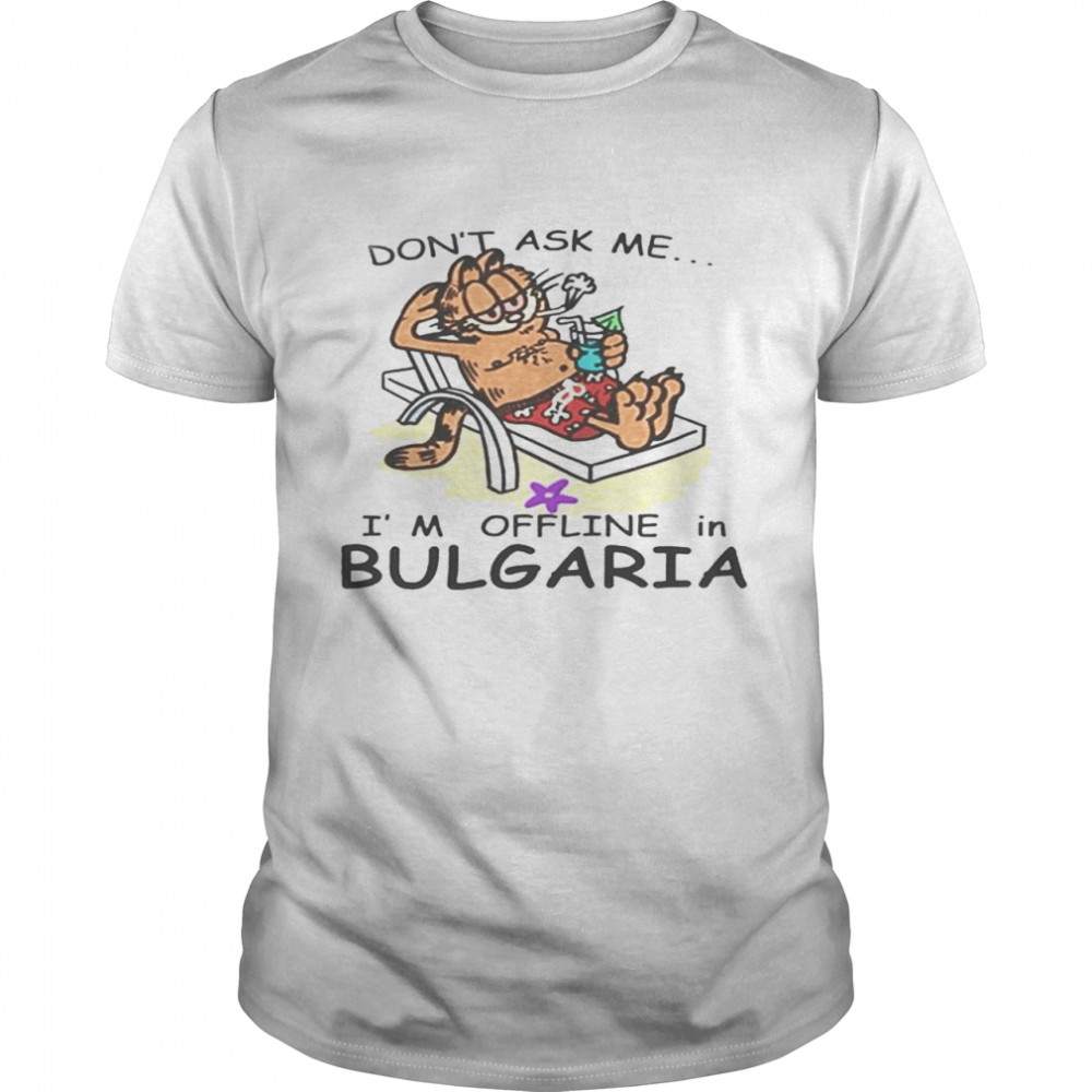 Best garfield don’t ask me I’m offline in bulgaria shirt Classic Men's T-shirt