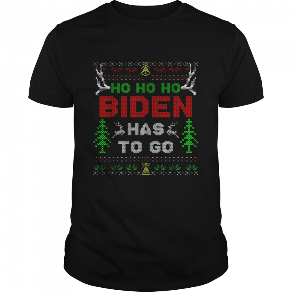 Ho Ho Ho Biden Has To Go Ugly Christmas shirt