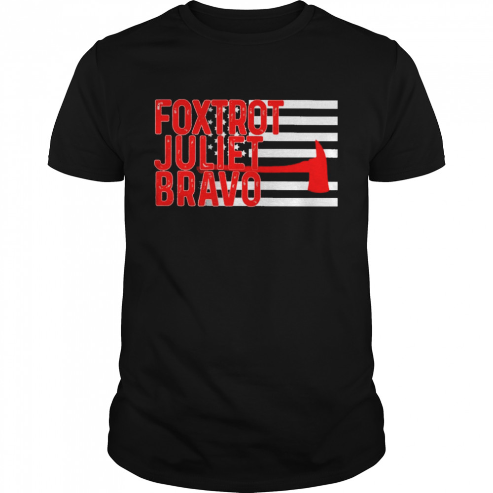 Foxtrot Juliet Bravo Flag Firefighter shirt