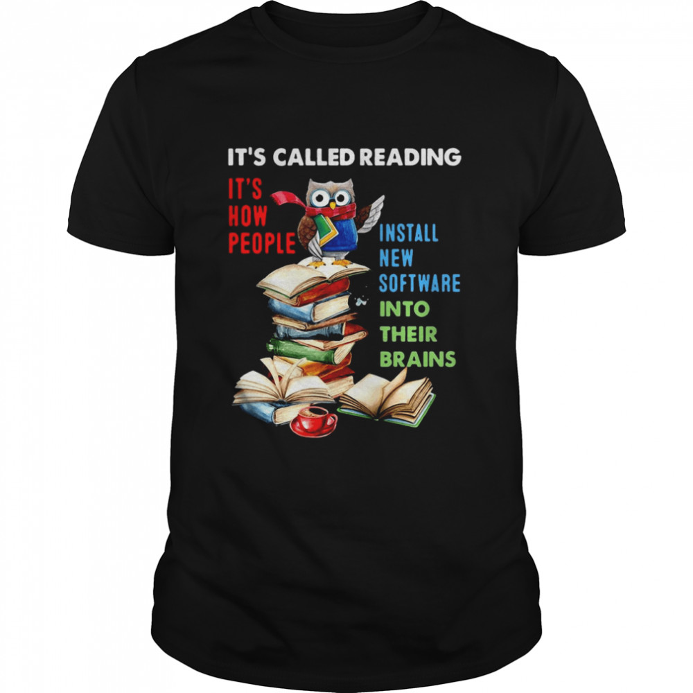 Owl It’s Called Reading It’s How People Install New Software Into Their Brains T-shirt