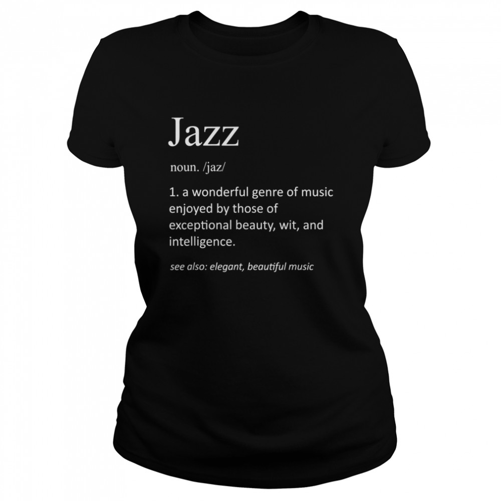 Jazzmusik Lustige Definition Lustiger Jazzmusiker  Classic Women's T-shirt