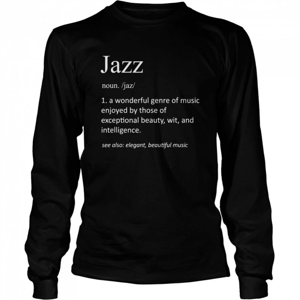 Jazzmusik Lustige Definition Lustiger Jazzmusiker  Long Sleeved T-shirt