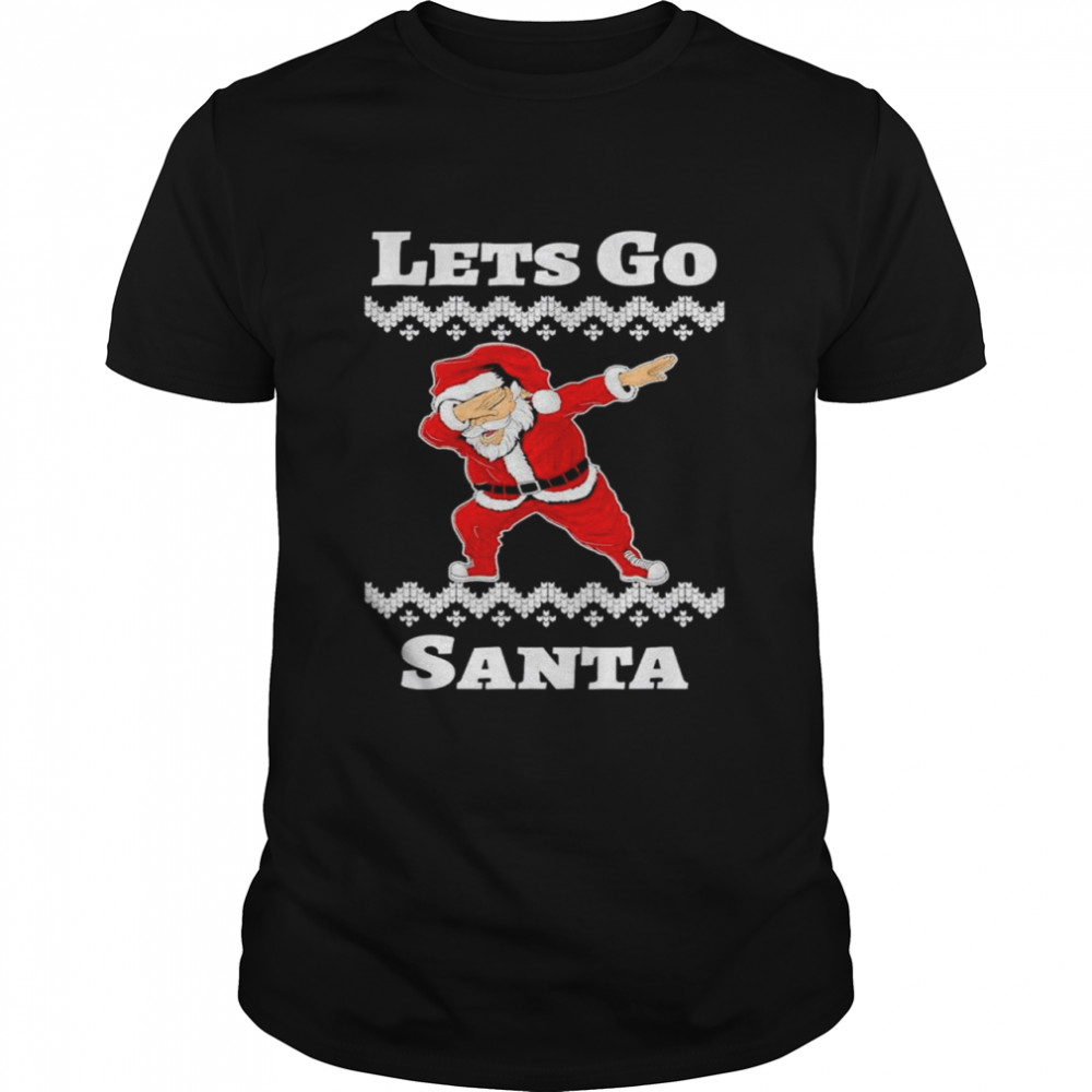 Lets Go Santa Dabbing Santa Christmas shirt