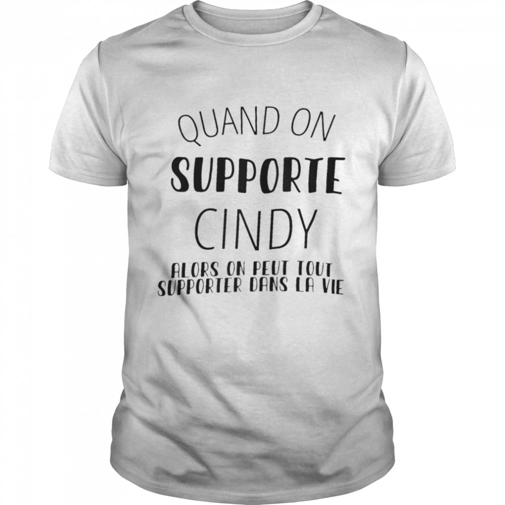 Quand on supporte cindy alors on peut tout supporter dans la vie shirt Classic Men's T-shirt