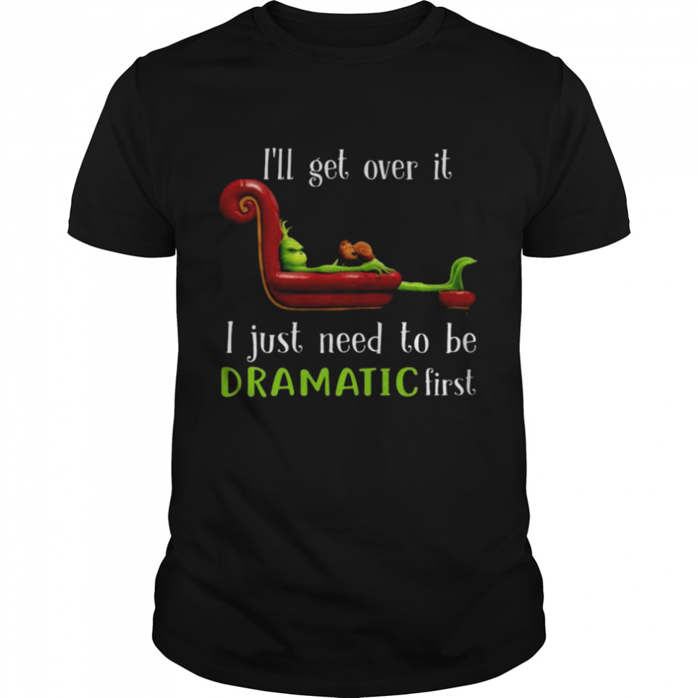 The Grinch and Max I’ll get over it I just need to be dramatic first Christmas shirt Classic Men's T-shirt