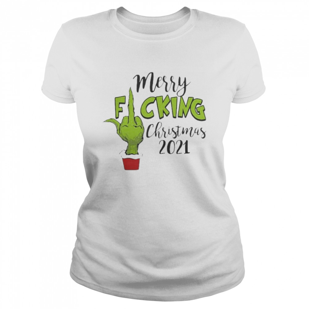 The Grinch hand merry fucking Christmas 2021 shirt Classic Women's T-shirt