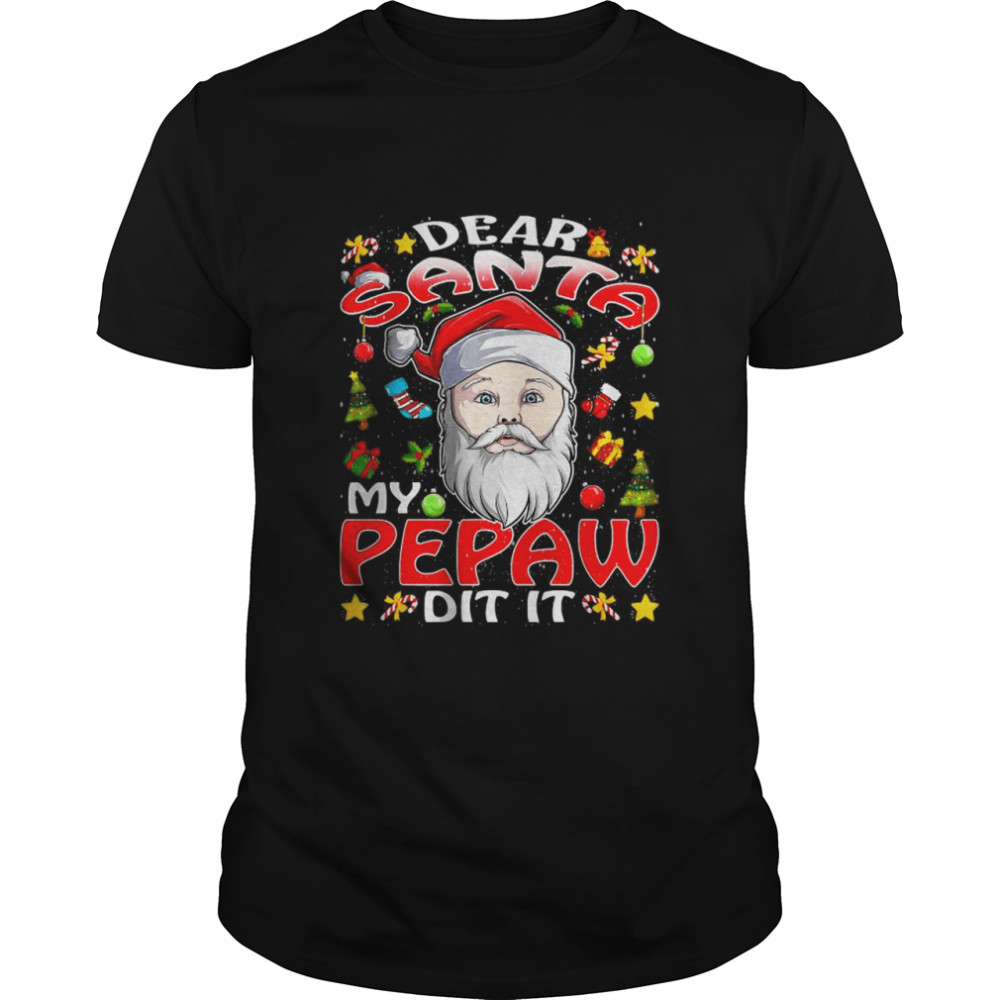 Dear Santa My Pepaw Did It Christmas Pajama T- Classic Men's T-shirt