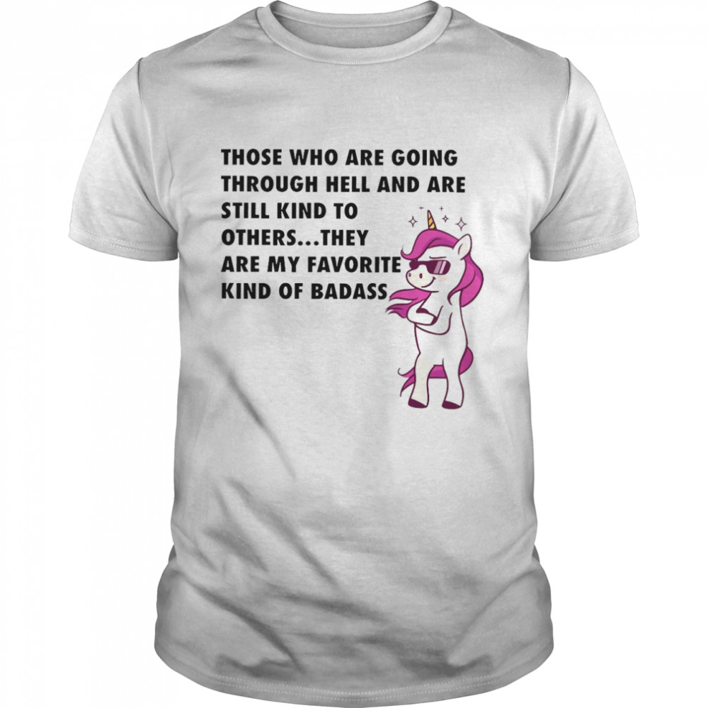Unicorn Those Who Are Going Through Hell And Are Still Kind To Others  Classic Men's T-shirt
