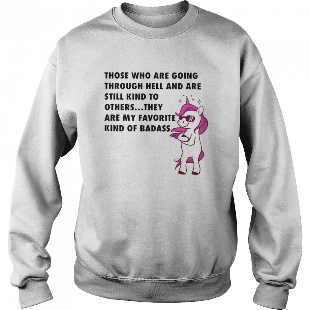 Unicorn Those Who Are Going Through Hell And Are Still Kind To Others Unisex Sweatshirt
