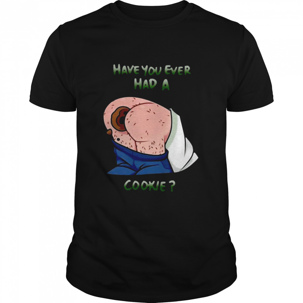 Have You Ever Had A Cookie  Classic Men's T-shirt