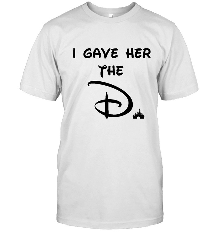 I Gave Her The D Disney  Classic Men's T-shirt